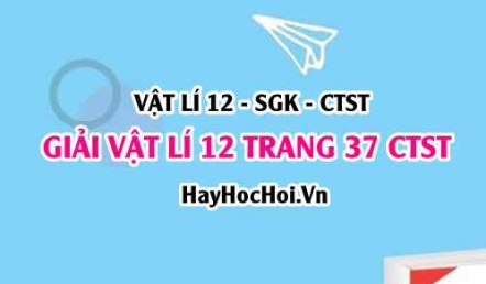 Giải Vật lí 12 trang 37 Chân trời sáng tạo SGK